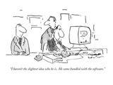 "I haven't the slightest idea who he is  He came bundled with the softwar…" - New Yorker Cartoon