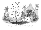 "By God  gentlemen  I believe we've found it—the Fountain of Funding!" - New Yorker Cartoon