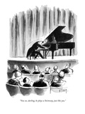 "You see  darling  he plays a Steinway  just like you" - New Yorker Cartoon