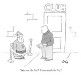 "Not on the list I invented the list!" - New Yorker Cartoon