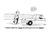 "I asked a biker for a hand  but all he gave me was a finger!" - Cartoon