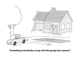 "Something is drastically wrong with this garage door opener!" - Cartoon