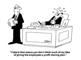 "I take it that means you don't think much of my idea of giving the employ…" - Cartoon