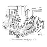 "I'll have someone come in and prep you for the bill" - New Yorker Cartoon