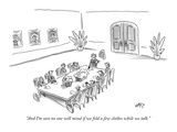 "And I'm sure no one will mind if we fold a few clothes while we talk" - New Yorker Cartoon