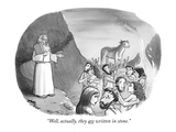 "Well  actually  they are written in stone" - New Yorker Cartoon