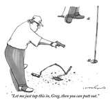 "Let me just tap this in  Greg  then you can putt out" - New Yorker Cartoon