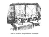 "I don't see one damn thing we haven't eaten before" - New Yorker Cartoon