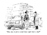 "How does it feel to wreak havoc eight hours a day" - New Yorker Cartoon
