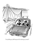 "I am folding my AAA map and I'm shutting my mouth!" - New Yorker Cartoon