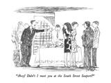 "Ahoy!  Didn't I meet you at the South Street Seaport" - New Yorker Cartoon