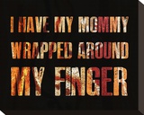 I have my Mommy Wrapped around my Finger II