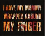 I have my Mommy Wrapped around my Finger II