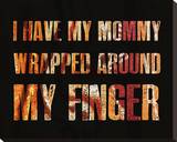 I have my Mommy Wrapped around my Finger II