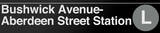 Bushwick Avenue- Aberdeen Street New York/NYC Subway/L Sign