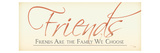 Friends are Family we Choose