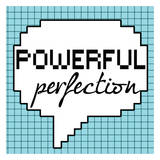 Powerful Perfection