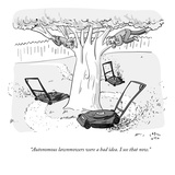 "Autonomous lawnmowers were a bad idea I see that now" - New Yorker Cartoon