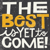 The Best is Yet to Come
