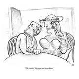 "Uh  hello My eyes are over here" - New Yorker Cartoon