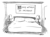Big empty bed with sign above that reads "97 DAYS WITHOUT AN INCIDENT" - New Yorker Cartoon