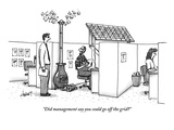 "Did management say you could go off the grid" - New Yorker Cartoon
