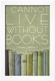 I Cannot Live Without Books Thomas Jefferson
