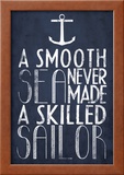 A Smooth Sea Never Made A Skilled Sailor