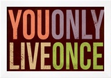 You Only Live Once Art Print Poster