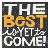 The Best is Yet to Come