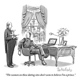 "The women on these dating sites don't seem to believe I'm a prince" - New Yorker Cartoon