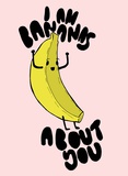 I Am Bananas About You