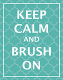 Keep Calm & Brush