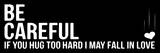 Be Careful