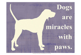 Dogs are Miracles with Paws