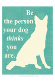Be the Person Your Dog Thinks You Are